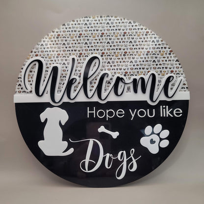 Welcome, Hope You Like Dogs Sign - 11 inch