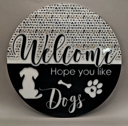 Welcome, Hope You Like Dogs Sign